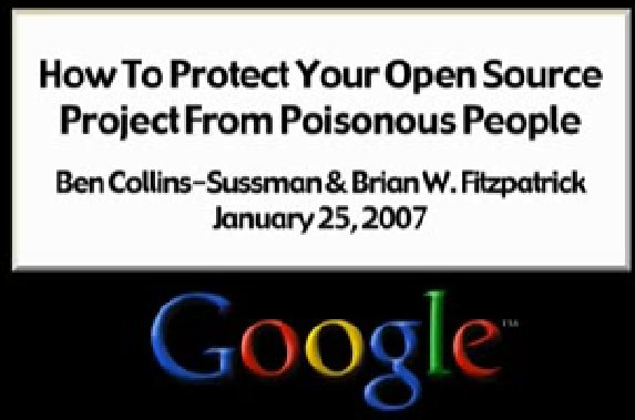 Google Techtalks: How Open Source Projects Survive Poisonous People